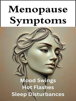 cover image of Menopause Symptoms--Mood Swings, Hot Flashes, and Sleep Disturbances